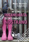 Mi sono innamorata di un cowboy nostrano libro