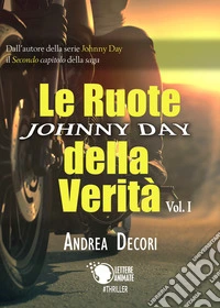 Le ruote della verità. Johnny Day. Vol. 1 libro