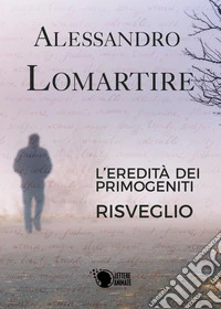 L'eredità dei primogeniti. Risveglio libro