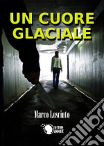 Un cuore glaciale