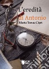 L'eredità di Antonio libro