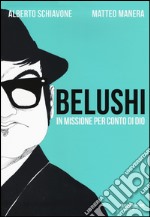 Belushi. In missione per conto di Dio libro