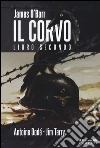 Il corvo. Libro secondo libro di O'Barr James Dodé Antoine Terry Jim