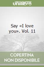 Say «I love you». Vol. 11 libro