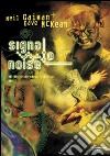 Signal to noise libro di Gaiman Neil McKean Dave