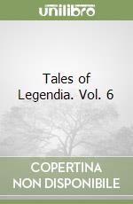 Tales of Legendia. Vol. 6 libro