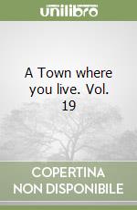 A Town where you live. Vol. 19 libro