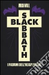 Black Sabbath. I padrini dell'heavy metal libro di Wall Mick