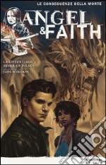 Le conseguenze della morte. Angel & Faith. Vol. 4