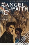 Le conseguenze della morte. Angel & Faith. Vol. 4 libro