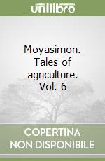 Moyasimon. Tales of agriculture. Vol. 6 libro