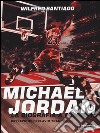 Michael Jordan. La biografia a fumetti libro di Santiago Wilfred