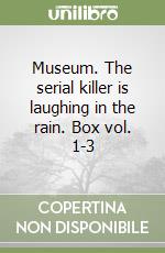 Museum. The serial killer is laughing in the rain. Box vol. 1-3