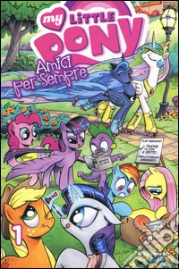 Amici per sempre. My little pony. Vol. 1 libro