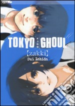 Tokyo Ghoul. Zakki. Ediz. a colori