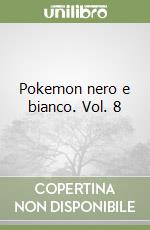 Pokemon nero e bianco. Vol. 8 libro