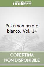 Pokemon nero e bianco. Vol. 14 libro
