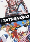 Il fantastico mondo di Tatsunoko. Ediz. a colori libro