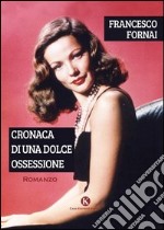 Cronaca di una dolce ossessione libro