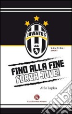 Fino alla fine forza Juve libro