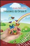 I racconti di Grace II libro di Sfilio Grazia M.