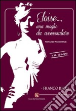 Eloise...., una moglie da assecondare libro