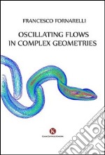 Oscillating flows in complex geometries libro