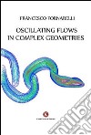 Oscillating flows in complex geometries libro