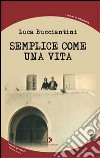 Semplice come una vita libro