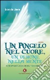 Un angelo nel cuore, un demone nella mente. Come evitare le insidie del «paranormale» libro di Liberto Gabriella