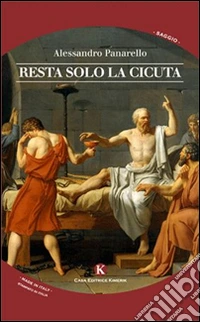 Resta solo la cicuta