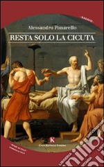 Resta solo la cicuta libro