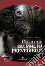 Colui che era molto... prevedibile libro