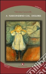 A nascondino col dolore libro