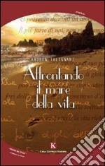 Affrontando il mare della vita libro