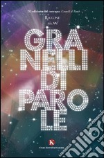 Granelli di parole. 9° edizioni racconti libro