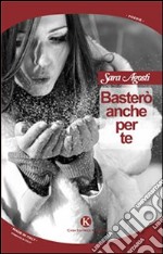 Basterò anche per te libro