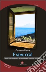 E semu ccà! Sdilluviu di sicilianità ca si 'mpipiriddìa di strùmmuli allegracori libro