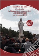 Quello che la Madonna è venuta a dirci a Medjugorje per conto di Dio libro