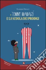 Tommy Managò e la scuola dei prodigi libro