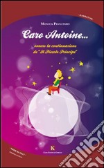 Caro Antoine... ovvero la continuazione de «Il Piccolo principe» libro