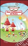 Una settimana di fiabe. Ediz. illustrata libro