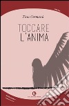 Toccare l'anima libro