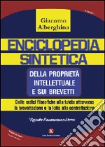 Enciclopedia sintetica della proprietà intellettuale e sui brevetti. Dalle radici filosofiche alla tutela attraverso la brevettazione libro