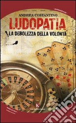 Ludopatia. La debolezza della volontà