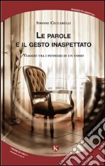 Le parole e il gesto inaspettato. Viaggio tra i pensieri di un uomo libro