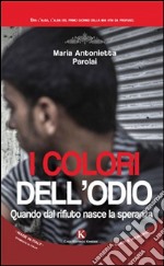 I colori dell'odio. Quando dal rifiuto nasce la speranza