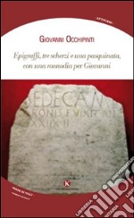 Epigraffi, tre scherzi e una pasquinata, con una monodia per Giovanni libro