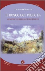 Il bosco del profeta. Quaderno di religione e rivoluzione libro