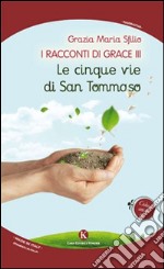 I racconti di Grace III. Le cinque vie di san Tommaso